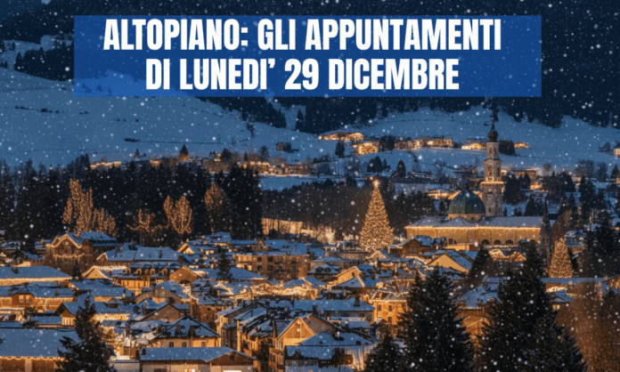 Cosa fare sull’altopiano lunedì 29 dicembre